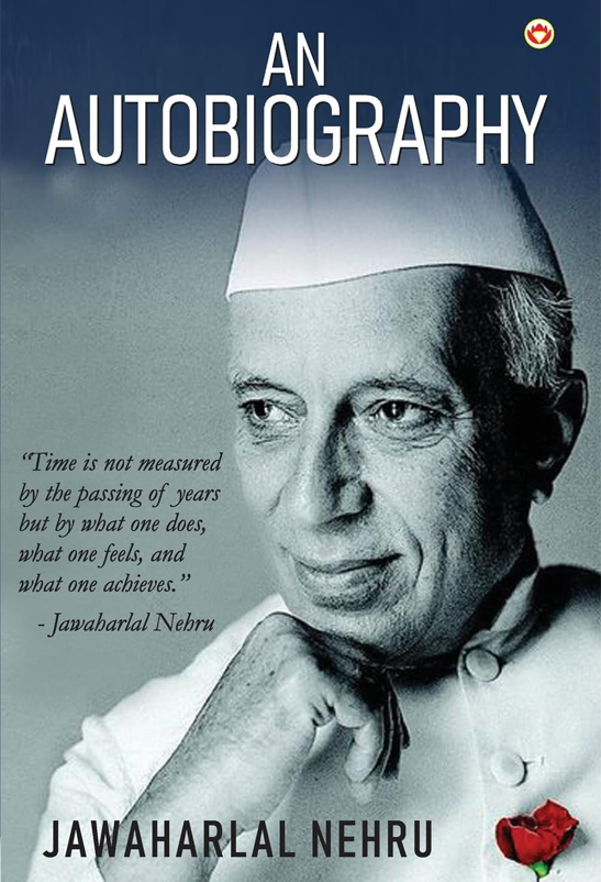 An Autobiography by Jawaharlal Nehru: A Journey Through History and Leadership