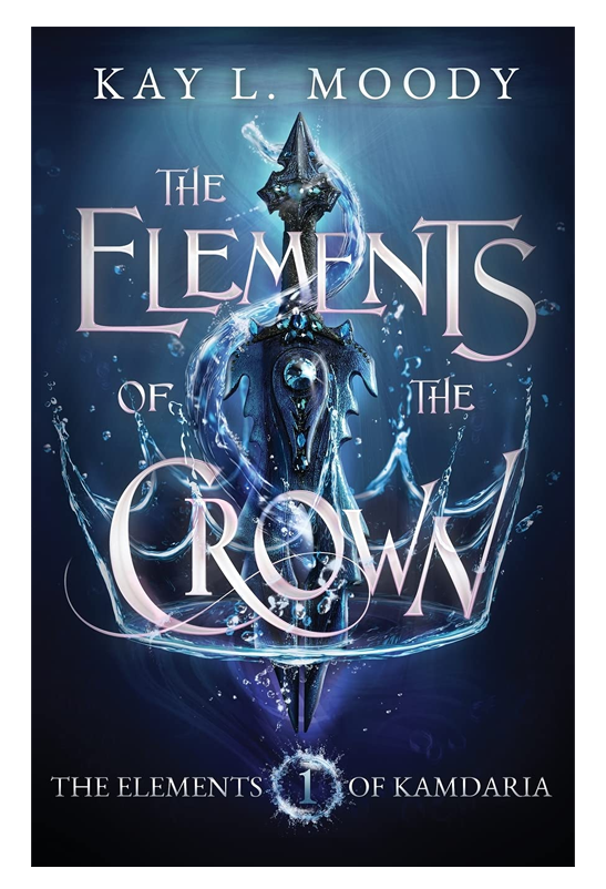 The Elements of the Crown: 1 (The Elements of Kamdaria)
