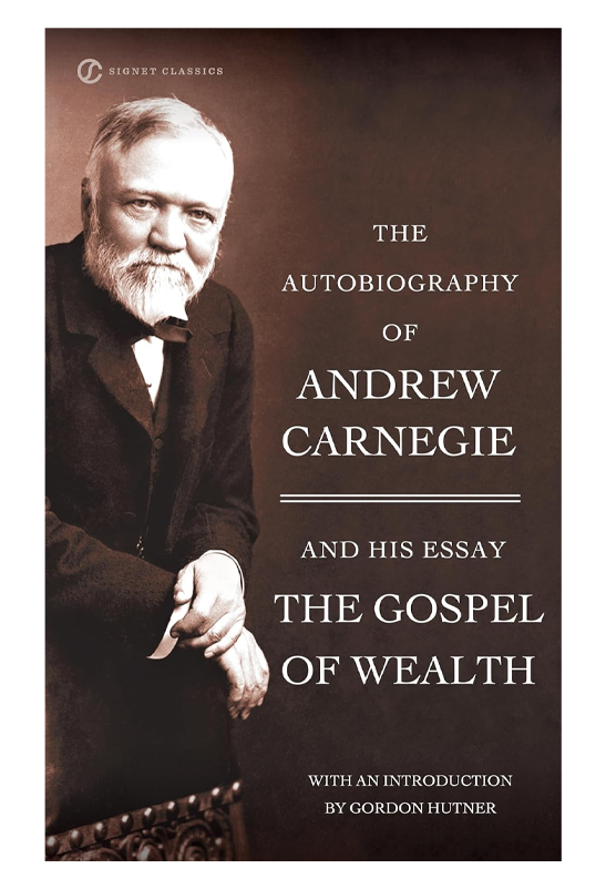 The Autobiography of Andrew Carnegie and the Gospel of Wealth